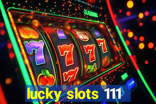 lucky slots 111